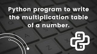 Python Program: Generate Multiplication Table for Any Number
