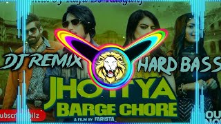 jhottya barge chore dj remix/Haryanvi dj /dj raju punjabi kasganj edm king/itsrajudj