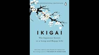 IKIGAI: The Japanese Secrets to a Long and Happy Life I Full Audiobook English