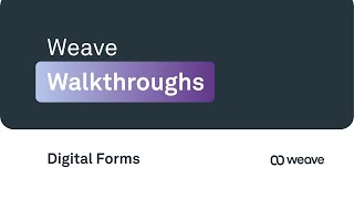 Save Time, Money, and Paper with Digital Forms | Weave Walkthroughs
