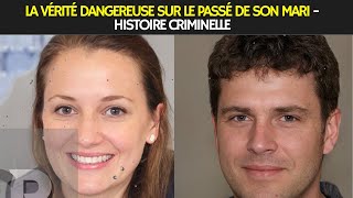 La Vérité Dangereuse sur le Passé de Son Mari - Histoire Criminelle