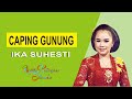 (LIRIK) BOWO CAPING GUNUNGG JENGGLENG - IKA SUHESTI