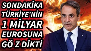 TÜRKİYE'NİN 1 MİLYAR EUROSUNA GÖZ DİKTİ!