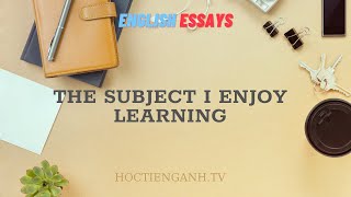 The subject I enjoy learning|| English Essays