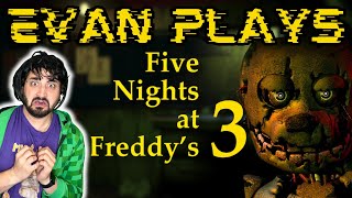 Evan Plays: Five Nights at Freddy's 3