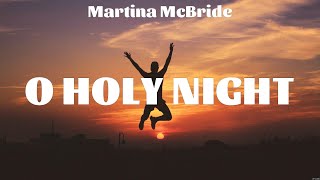 Martina McBride - O Holy Night (Lyrics) Cat Matthews, Shotgun Rider, Kenny Chesney