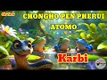 CHONGHO PEN PHERUI ATOMO || KARBI KARTOON VIDEO || @jangresotoon