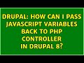 Drupal: How can i pass JavaScript variables back to PHP Controller in Drupal 8?