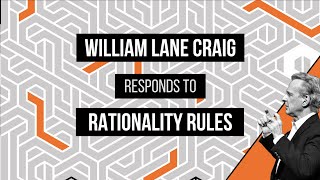 William Lane Craig Responds to Rationality Rules!