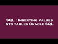 SQL : Inserting values into tables Oracle SQL