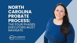 North Carolina Probate Process: The Four Phases Executors Must Navigate