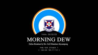 Thursday 06/02/25 Morning Dew with Rev. Kofi Manukure Akyeampong 🔥