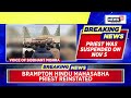 canada s brampton hindu temple priest reinstated after suspension canada temple attack news18