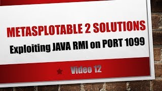 video 12 exploiting java rmi on port 1099