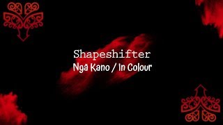 Ngā Kano / In Colour - Shapeshifter - Lyrics