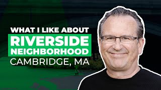 5 Things I Like About The Riverside Neighborhood in Cambridge | Cambridge MA Real Estate 2022