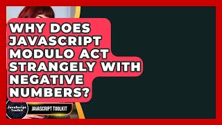 Why Does JavaScript Modulo Act Strangely With Negative Numbers? - JavaScript Toolkit