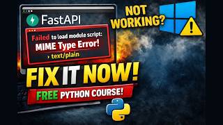 FastAPI Fix: Strict MIME Type Error on Windows (Free Python Course)