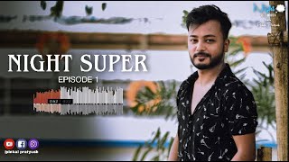 Night Super Episode 1 | Night Thoughts | Pinkal Pratyush | Kishore Baruah | Storytelling