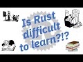 Is Rust difficult to learn?