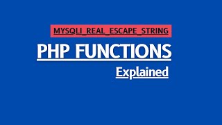 PHP Functions Explained: mysqli_real_escape_string