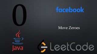 MOVE ZEROES: FACEBOOK CODING INTERVIEW QUESTION - LEETCODE