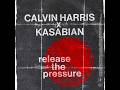 Calvin Harris - Release The Pressure (feat. Kasabian)