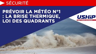 Prévoir la Météo N°1 : la brise thermique et la loi des quadrants | Uship