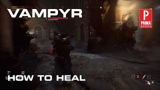 Vampyr - How to Heal Yourself and Restore Health