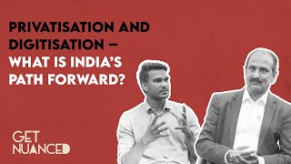 Privatisation and Digitalisation — What Is India's Path Forward?