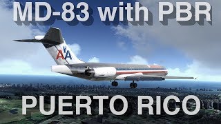 [P3Dv4] MD-83 Landing at San Juan (NEW PBR Material!)