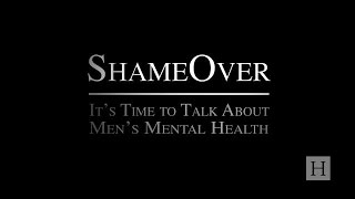 ShameOver: It's Time To Talk About Men's Mental Health