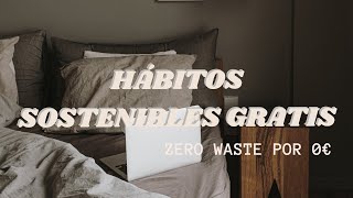 25 HÁBITOS SOSTENIBLES GRATUITOS // Cambios zero waste por 0€