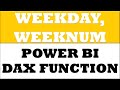 How to create WEEKDAY WEEKNUM dax functions in power bi desktop