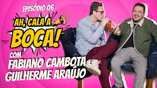 AH CALA A BOCA - Viagens épicas, Quiz e drinks incríveis! - Fabiano Cambota e Guilherme Araújo