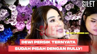 DEWI PERSIK! Tak Diselingkuhi & Sudah Putus Dengan Rully! | SILET