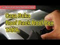 Cara Buka Roof Rack Roof Box TAKA