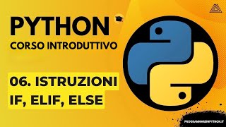 06. IF, ELIF, ELSE STATEMENTS (BASIC PYTHON COURSE) - ITALIAN TUTORIAL - PROGRAMMING IN PYTHON