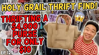 HOLY GRAIL THRIFT FIND!!!! THRIFTING A $4,000 PURSE FOR ONLY $10 EP 125