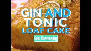 Gin And Tonic Loaf Cake | Good Housekeeping UK