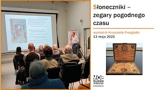 Słoneczniki - zegary pogodnego czasu - wykład dr. Krzysztofa Przegiętki nt zegarów słonecznych