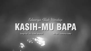 KasihMu Bapa - KA Worship (Official Lyrics Video)