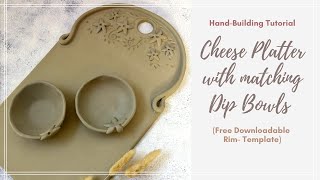 Making Cheese Platter with matching Dip Bowls- Includes Free Downloadable Rim template