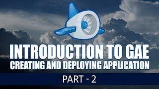 Introduction to Google App Engine | Creating and Deploying Application | Part 2 | Eduonix