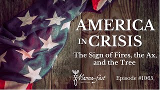 America in Crisis - The Sign of Fires, the Ax, and the Tree | Episode #1065 | Perry Stone