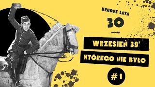 Brudne lata 30. | #1 Wrzesień 1939, którego nie było