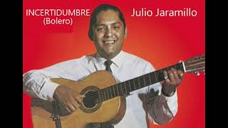 Incertidumbre, con letras (Julio Jaramillo)