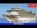 SHIPS TV - Morning Livestream P&O Ventura Cruise Ship Departing Port of Southampton (LIVE)