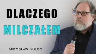 Dlaczego milczałem - Mirosław Kulec