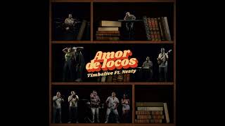 TimbaLive Ft. Nesty - Amor de Locos